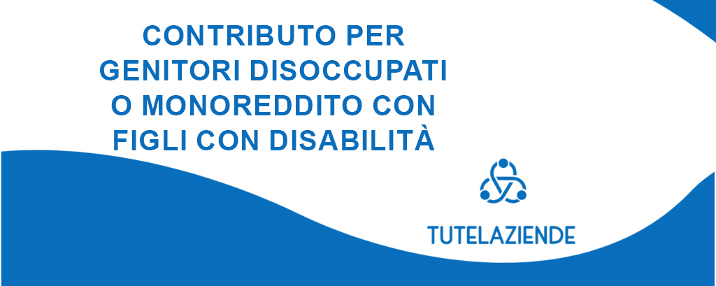 Contributo per genitori disoccupati o monoreddito con figli con disabilità