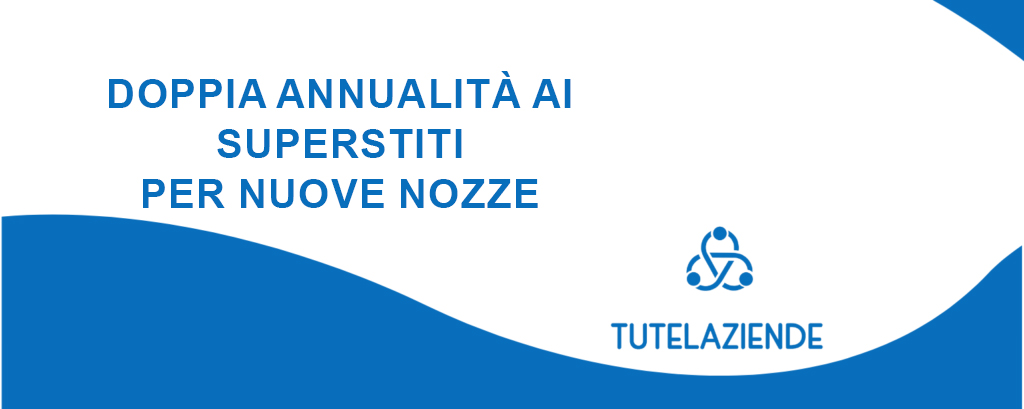 Doppia annualità ai superstiti per nuove nozze