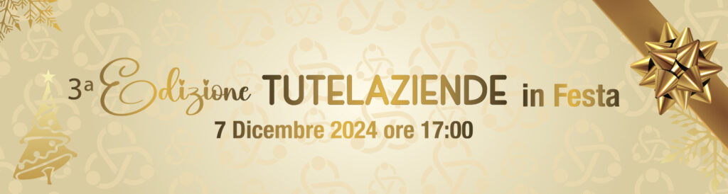 3ª Edizione Tutelaziende in Festa 7/12/2024